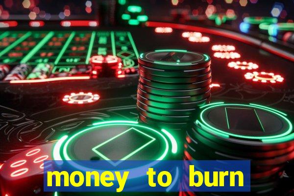 money to burn money to-burn system chapter 1 pt br